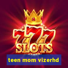 teen mom vizerhd